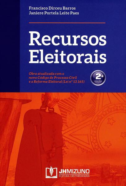 Recursos Eleitorais - 2ª Ed. 2016 - J. H. Mizuno