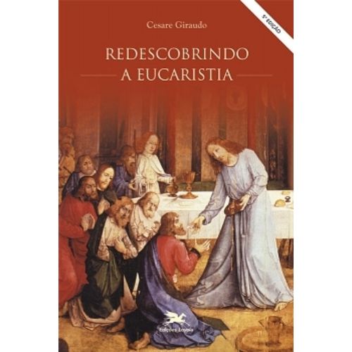 Tudo sobre 'Redescobrindo a Eucaristia - Loyola'
