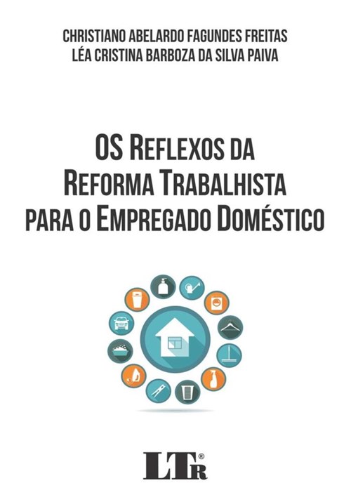 Reflexos da Reforma Trabalhista para o Empregado Domestico, os - Ltr