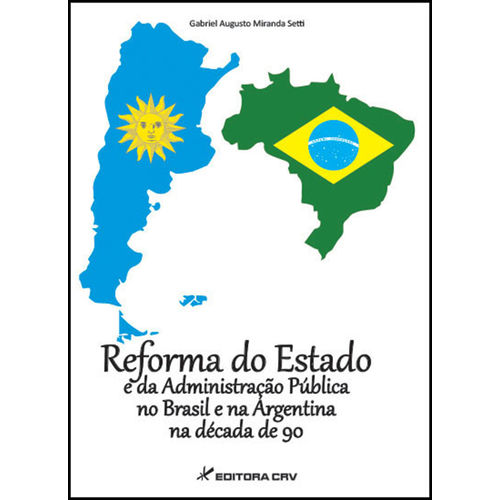Tudo sobre 'Reforma do Estado e da Administração Pública no Brasil e na Argentina na Década de 90'