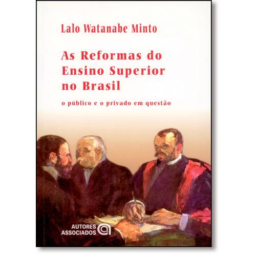 Tudo sobre 'Reformas do Ensino Superior no Brasil, As: o Público e o Privado em Questão'