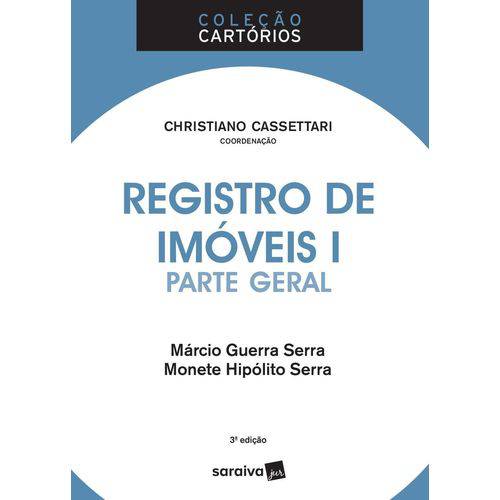 Registro de Imóveis I - Parte Geral - Col. Cartórios - 3ª Ed. 2018