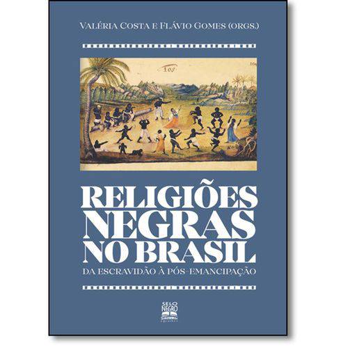 Religioes Negras no Brasil - da Escravidao a Pos-emancipacao