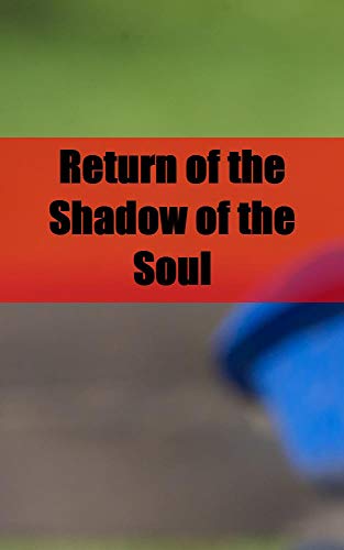 Return Of The Shadow Of The Soul