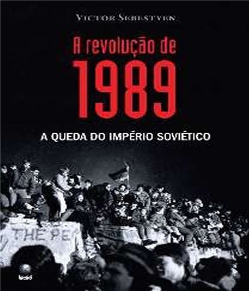 Revolucao de 1989, a - a Queda do Imperio Sovietico