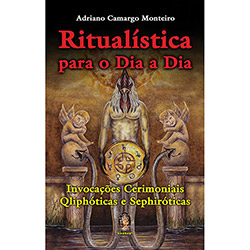 Ritualística para o Dia a Dia: Invocações Cerimoniais Qliphóticas e Sephiróticas