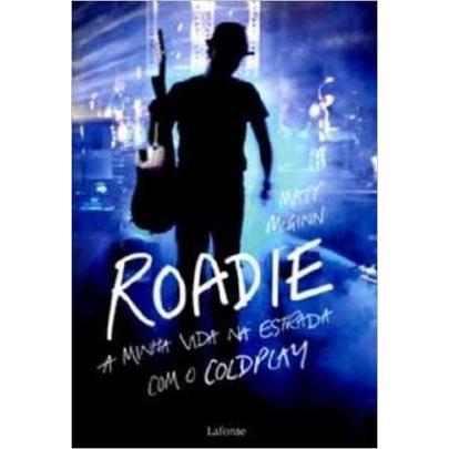 Roadie - a Minha Vida na Estrada com o Coldplay - Lafonte