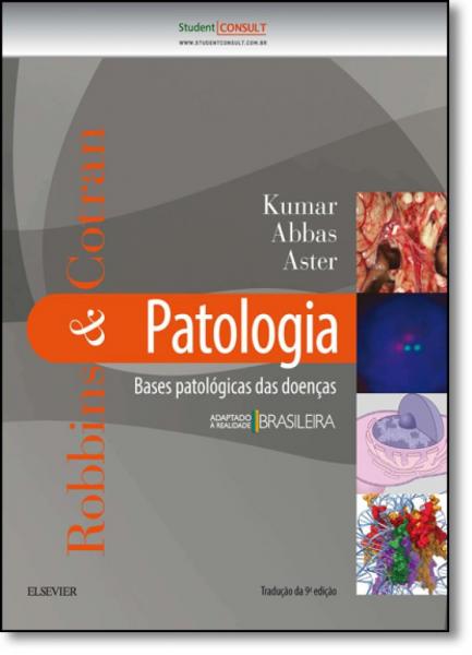 Robbins Cotran: Patologia - Bases Patológicas das Doenças - Elsevier
