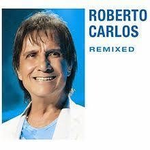Roberto Carlos 2013 - Remixed