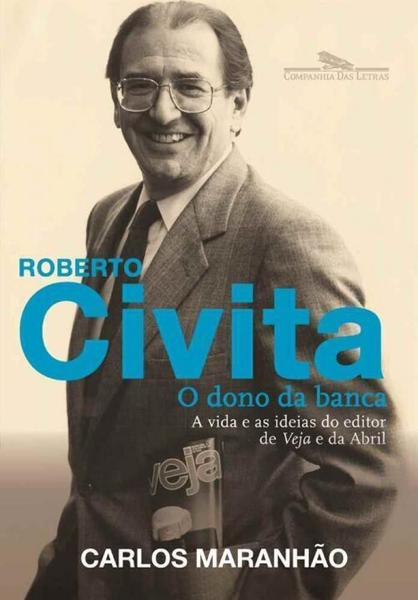 Roberto Civita: o Dono da Banca - Cia das Letras