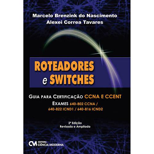 Tudo sobre 'Roteadores e Switches: Guia para Certificação CCNA e CCENT'