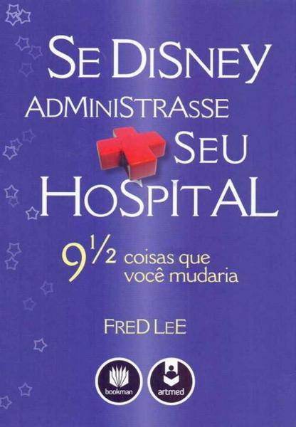Se Disney Administrasse Seu Hospital - Bookman