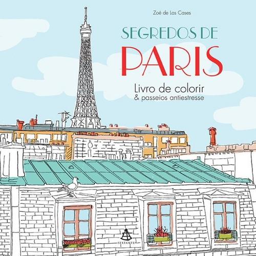 Segredos De Paris - Livro De Colorir Passeios Antiestresse