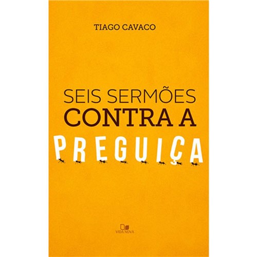Seis Sermões Contra a Preguiça - Tiago Cavaco