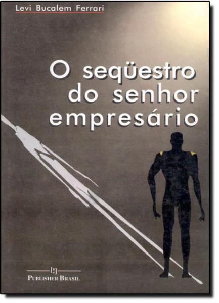 Sequestro do Senhor Empresário, o - Publisher Brasil