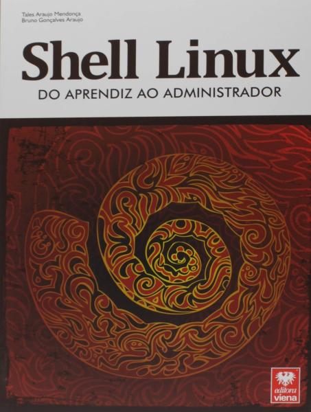 Shell Linux - do Aprendiz ao Administrador - Viena
