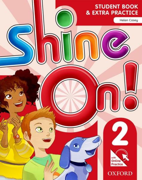 Shine On! 2 Sb With Online Extra Practice - 1st Ed - Oxford University