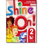 Shine On! 2 - Student Book With Online Practice Pack
