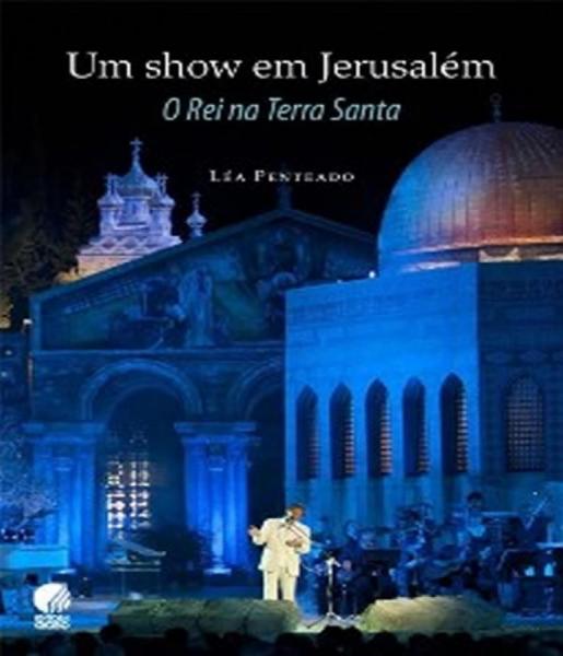 Show em Jerusalem, um - o Rei na Terra Santa - Globo