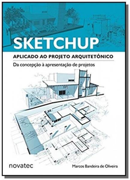 Sketchup Aplicado ao Projeto Arquitetonico - Novatec