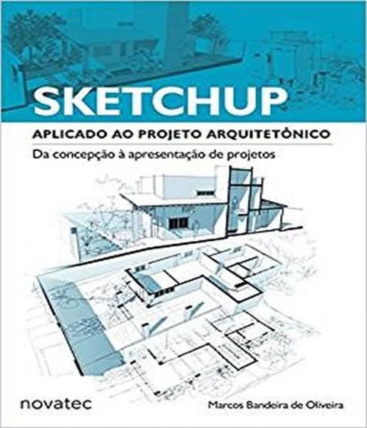 Sketchup Aplicado ao Projeto Arquitetonico - Novatec