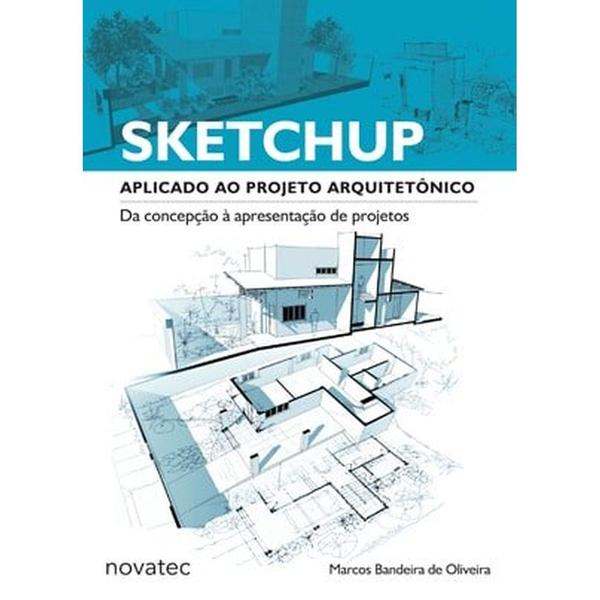 SketchUp Aplicado ao Projeto Arquitetônico - Novatec
