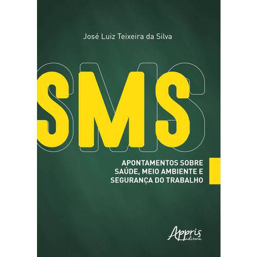 Tudo sobre 'SMS: Apontamentos Sobre Saúde, Meio Ambiente e Segurança do Trabalhos'