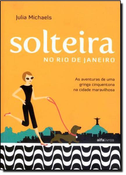 Solteira no Rio de Janeiro - Alfa Livros