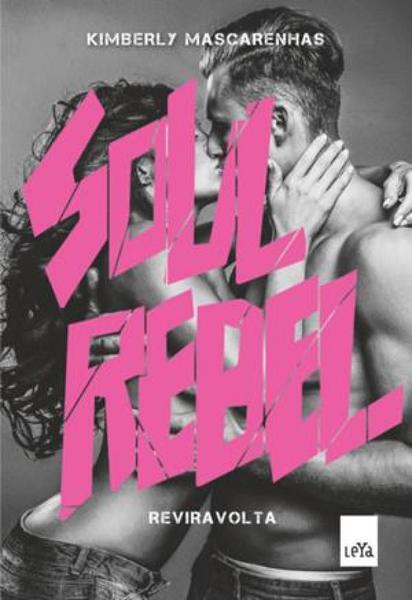 Soul Rebel - Vol 1 - Reviravolta - Leya