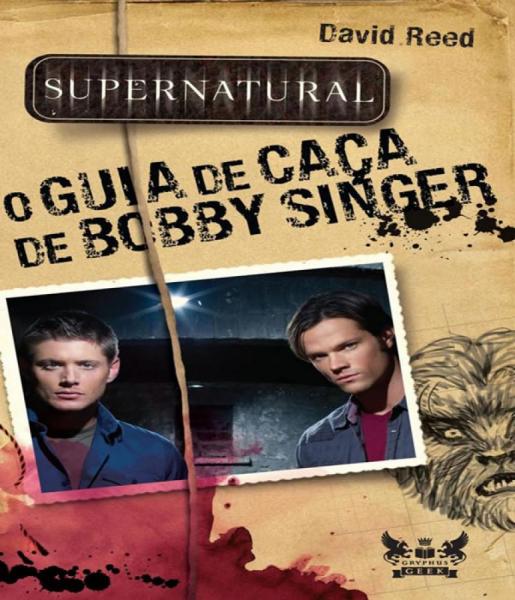 Supernatural - o Guia de Caca de Bobby Singer - 02 Ed - Gryphus