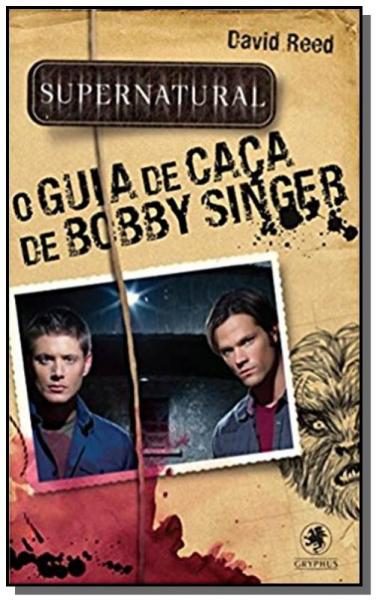 Supernatural: o Guia de Caca de Bobby Singer 01 - Gryphus