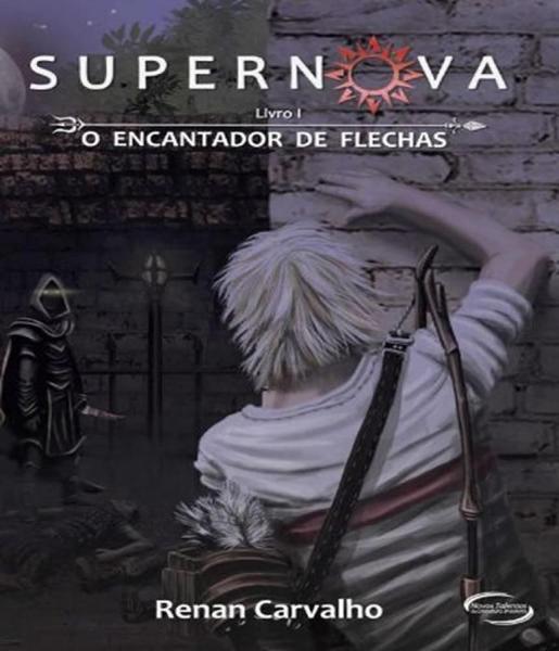 Supernova - o Encantador de Flechas - Vol 01 - Novo Seculo