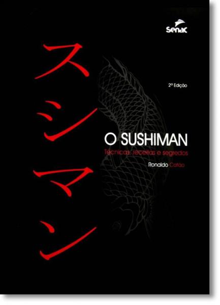 Sushiman, O: Técnicas, Receitas e Segredos - Senac Distrito Federal - Sp
