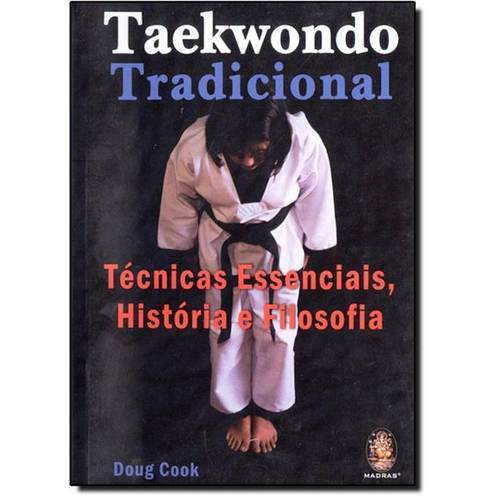Tudo sobre 'Taekwondo Tradicional: Técnicas Essenciais, História e Filosofia'