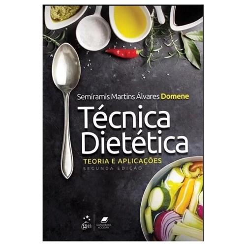 Técnica Dietética - Teoria e Aplicações - 2ª Ed. 2018
