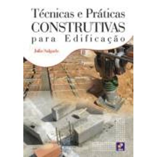 Tecnicas e Praticas Construtivas para Edificacao - 1 Ed