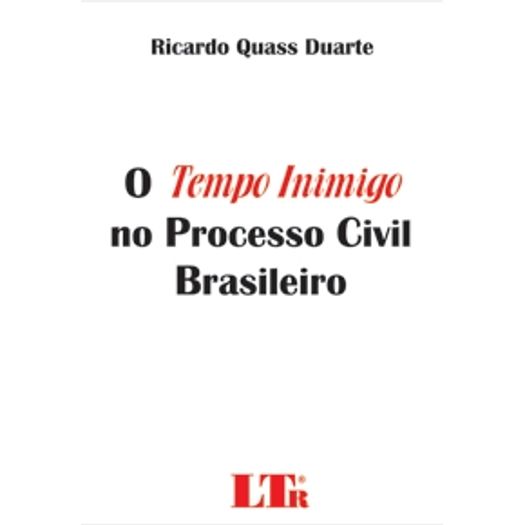 Tempo Inimigo no Processo Civil Brasileiro, o -