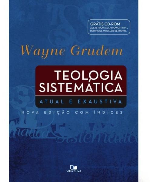 Teologia Sistemática Grudem - Wayne Grudem (Edição Especial) - Vida Nova