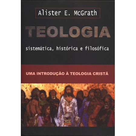 Tudo sobre 'Teologia Sistemática, Histórica e Filosófica'