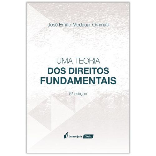Teoria dos Direitos Fundamentais, uma - 5ª Ed. - 2018