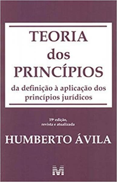 Teoria dos Princípios - 19 Ed./2019: da Definição à Aplicação dos Princípios Jurídicos - Malheiros