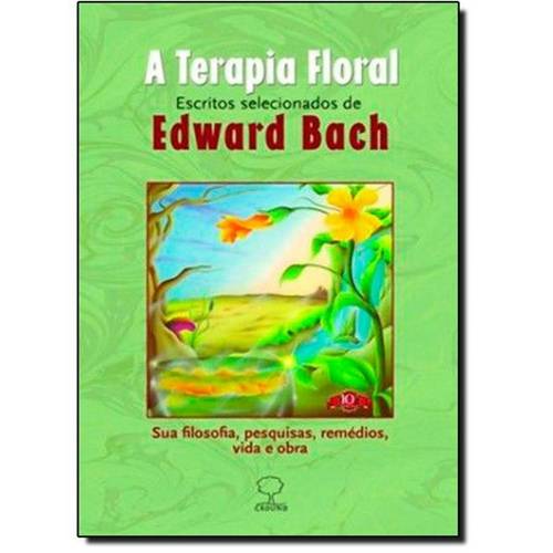Tudo sobre 'Terapia Floral: Escritos Selecionados de Edward Bach'