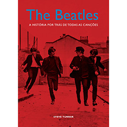 Tudo sobre 'The Beatles: a História por Trás de Todas as Canções'
