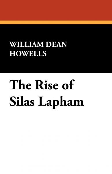 The Rise Of Silas Lapham - Wildside Press
