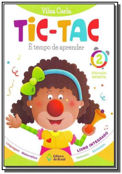 Tic-tac - e Tempo de Aprender - Vol 02 - Ei - 03 e - Editora do Brasil - Didaticos