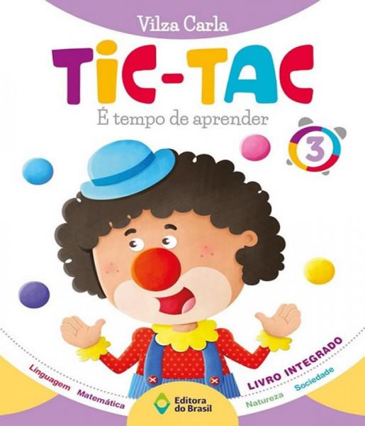 Tic-tac - e Tempo de Aprender - Vol 03 - Ei - 03 Ed - Editora do Brasil - Didaticos