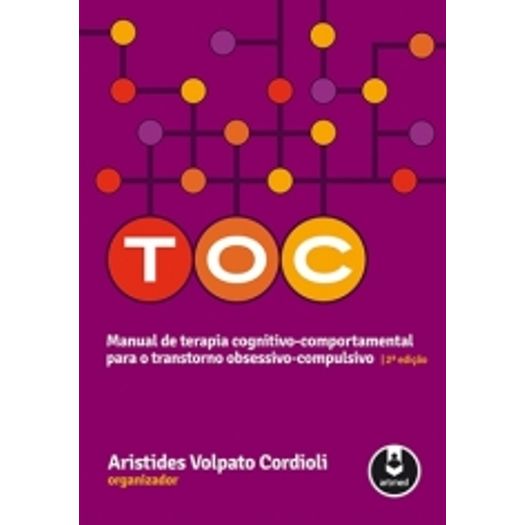 Tudo sobre 'Toc - Manual de Terapia Cognitivo para o Transtorno Obsessivo Compulsivo - Artmed'