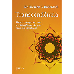 Tudo sobre 'Transcendência: Como Alcançar a Cura e a Transformação por Meio da Meditação'