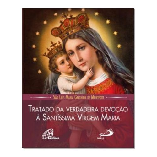 Tratado da Verdadeira Devoção a Santissima Virgem Maria