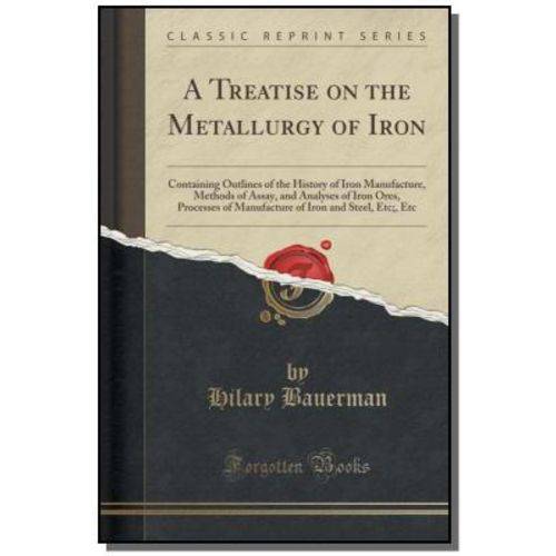 Treatise On The Metallurgy Of Iron, a